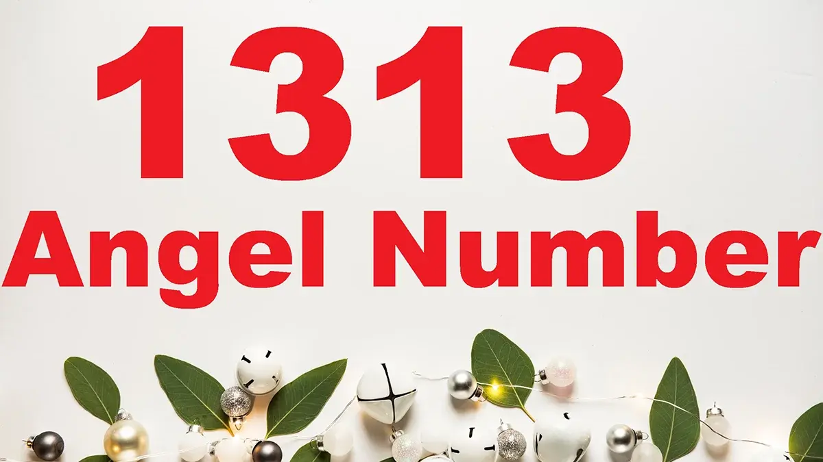 Angel Number 1313 Meaning – Spiritual guidance at 13:13